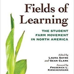 [View] KINDLE 📘 Fields of Learning: The Student Farm Movement in North America (Cult