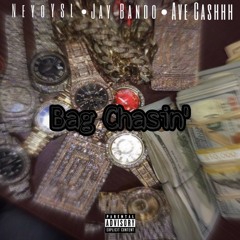 Bag Chasin' (Feat. Jay Bando & Ave Cashh) Prod. 2300
