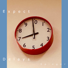 Expect delays