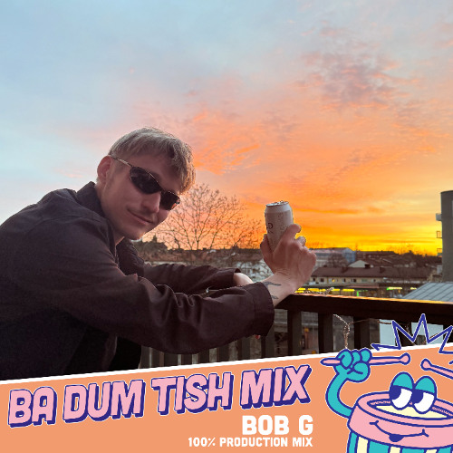 Bob G 100% Production Mix - Ba Dum Tish Mix