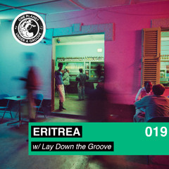 #019 – Eritrea (with Lay Down The Groove)