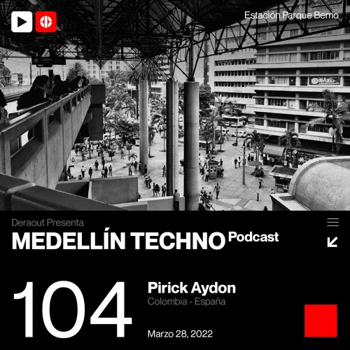 MTP 104 - Medellin Techno Podcast Episodio 104 - Pirick Aydon