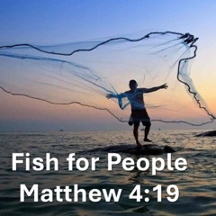 Fish for People | A Sermon on Matthew 4:19