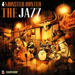 Monster Hunter The Jazz Proof of a Hero