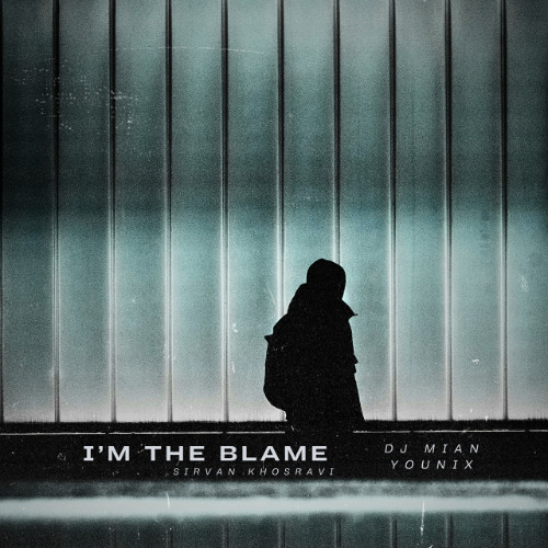 Sirvan Khosravi - I'm the Blame (DJ Mian & Younix Remix)