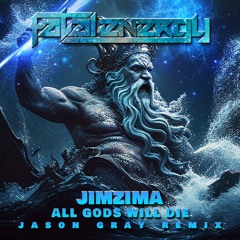 JimZima - All Gods Will Die (Jason Gray Remix)