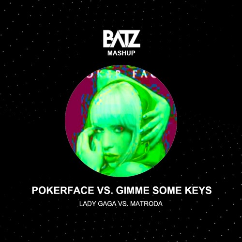 POKERFACE X GIMME SOME KEYS [BATZ MASHUP]