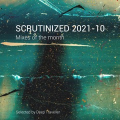 Scrutinized 2021-10 | Mixes of the month