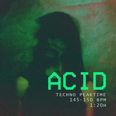 ACID - Techno peaktime - 145/150bpm