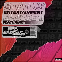 STATUS ENT. | EPISODE 1 | SEB BARRAS