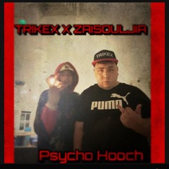 TRIKEX X ZAISOULJIA - Psycho Hooch