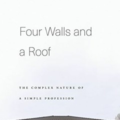 free EBOOK 📰 Four Walls and a Roof: The Complex Nature of a Simple Profession by  Re