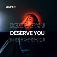Deserve You (Refreshed)