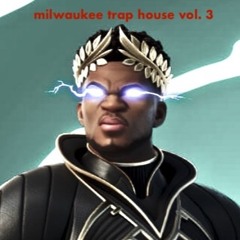 Milwaukee/Trap/House Vol. 3