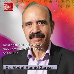 Tackling the Silent Epidemic: Non-Communicable Diseases on the Rise - Dr. Abdul Hamid Zargar