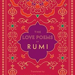[View] EBOOK EPUB KINDLE PDF The Love Poems of Rumi: Translated by Nader Khalili (Vol