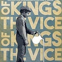 Access KINDLE 📝 The Vice of Kings: How Socialism, Occultism, and the Sexual Revoluti