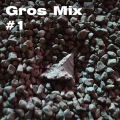 Gros Mix #1