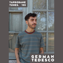 GERMAN TEDESCO | TAPROBANE TUNES 155