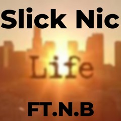 "Life" Slick Nick Ft.N.B