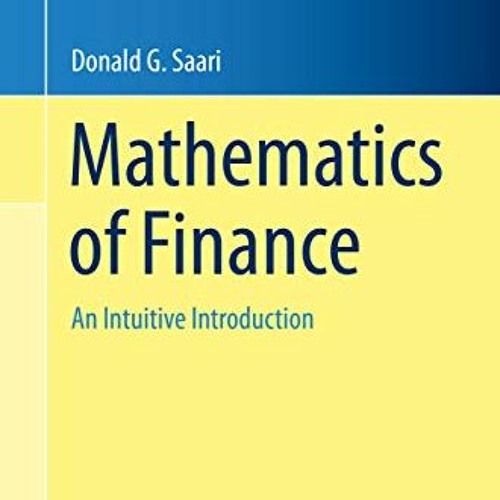[Access] KINDLE 📁 Mathematics of Finance: An Intuitive Introduction (Undergraduate T