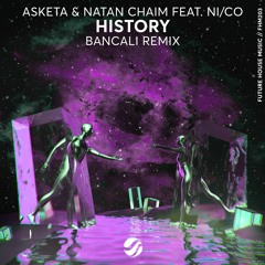 Asketa & Natan Chaim Feat. Ni/Co - History (Bancali Remix)