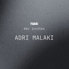 Kev invites Adri Malaki