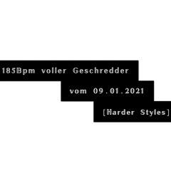 [Harder Styles] 185Bpm voller Geschredder vom 09.01.2021 - Friedrich Krüger-Amin
