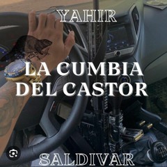LA CUMBIA DEL CASTOR- Yahir Saldivar