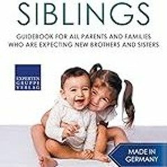 FREE B.o.o.k (Medal Winner) Parenting Siblings: Guidebook for all parents and families who are exp