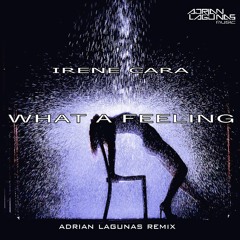 Irene Cara - What A Feeling (Adrian Lagunas Remix)FREE DOWNLOAD!!