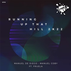 GR746 Manuel De Diego & Manuel Coby Ft. Fruela - Running Up That Hill 2K22