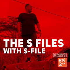 The S Files with S-File [RTE 2FM] (20.03.2022) #046