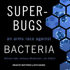 [GET] EBOOK 📕 Superbugs: An Arms Race Against Bacteria by  William Hall,Anthony McDo