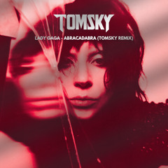 Lady Gaga - Abracadabra (Tomsky Remix)