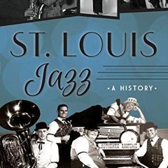 [Read] EPUB 💘 St. Louis Jazz: A History by  Dennis C. Owsley PDF EBOOK EPUB KINDLE
