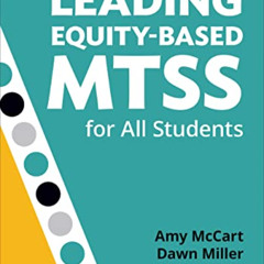 [Free] EBOOK 🖍️ Leading Equity-Based MTSS for All Students by  Amy McCart &  Dawn De