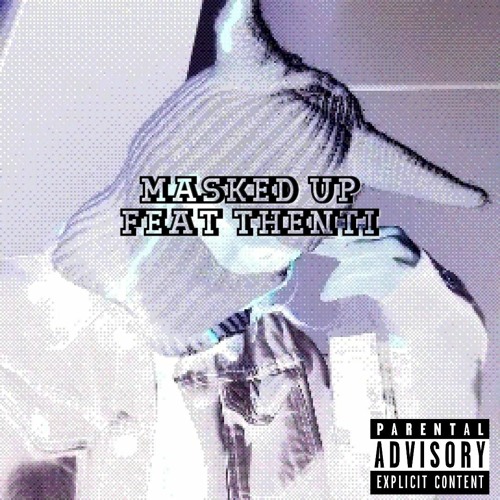 MASKED UP FEAT. THENTI (PROD. UNSTRICT X GUARDIAN)