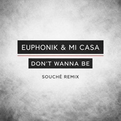 DON'T WANNA BE - SOUCHÉ Remix