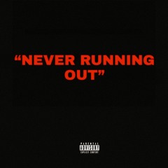 NEVER RUNNING OUT [PROD BY. EMMANUEL]
