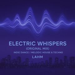 Lahm – Electric Whispers (Original Mix)