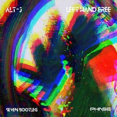 Alt - J - Left Hand Free (Seven Bootleg)- 1000 followers- FREE DOWNLOAD