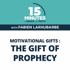 The Gift of Prophecy | Motivational Gifts #5 | Fabien Larhubarbe