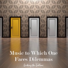 Music To Which One Faces Dilemmas