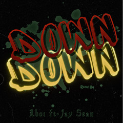 Down down by LbOi Ft Jay Sean (Remix)