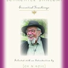 View [PDF EBOOK EPUB KINDLE] Rabbi Zalman Schachter-Shalomi: Essential Teachings (Modern Spiritual M