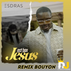 ESDRAS - Jésus est bon Rmx Bouyon by DJ VYNOUX