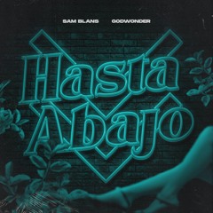 [OUT NOW] Sam Blans - Hasta Abajo (feat. Godwonder)