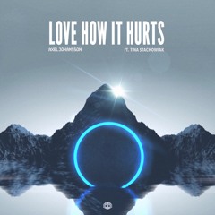 Axel Johansson - Love How It Hurts (feat. Tina Stachowiak)