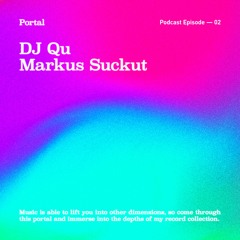 Portal Episode 02 by Markus Suckut and DJ Qu